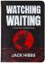 Watching Waiting : A 40-Day End Times Devotional Watching Waiting : A 40-Day End Times Devotional