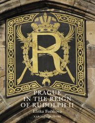 Prague in the Reign of Rudolph II : Mannerist Art and Architecture in the Imperial Capital, 1583-1612