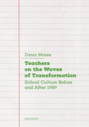 Teachers on the Waves of Transformation : School Culture Before and After 1989
