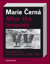 After the Invasion : The Soviet Army and Czech Society 1968--1991