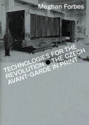 Technologies for the Future : The Czech Avant-Garde in Print