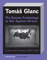 The Russian Archipelago at War Against Ukraine : Culture and Contexts 2022-2025