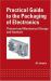 Practical Guide to the Packaging of Electronics : Thermal and Mechanical Design and Analysis