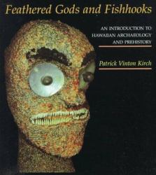Feathered Gods and Fishhooks : An Introduction to Hawaiian Archaeology and Prehistory