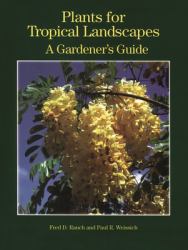 Plants for Tropical Landscapes : A Gardener's Guide