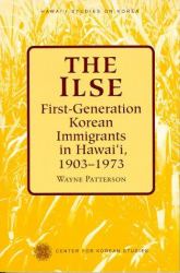 The Ilse : First-Generation Korean Immigrants in Hawaii, 1903-1973