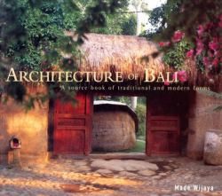Architecture of Bali : A Source Book of Traditional and Modern Forms
