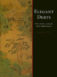 Elegant Debts : The Social Art of Wen Zhengming