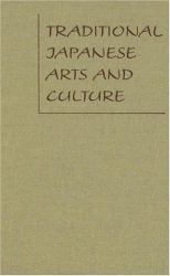 Traditional Japanese Arts and Culture : An Illustrated Sourcebook