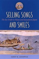 Selling Songs and Smiles : The Sex Trade in Heian and Kamakura Japan