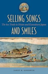 Selling Songs and Smiles : The Sex Trade in Heian and Kamakura Japan