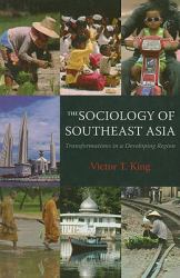 The Sociology of Southeast Asia : Transformations in a Developing Region