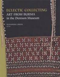 Eclectic Collecting : Art from Burma in the Denison Museum