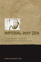 Imperial-Way Zen : Ichikawa Hakugen's Critique and Lingering Questions for Buddhist Ethics