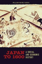 Japan To 1600 : A Social and Economic History