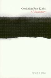 Confucian Role Ethics : A Vocabulary