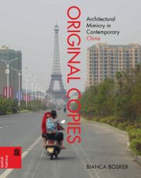 Original Copies : Architectural Mimicry in Contemporary China