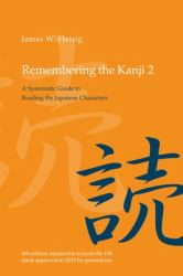 Remembering the Kanji 2 : A Systematic Guide to Reading the Japanese Characters