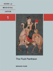 The Fluid Pantheon Vol. 1 : Gods of Medieval Japan, Volume 1