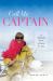 Call Me Captain : A Memoir of a Woman at Sea