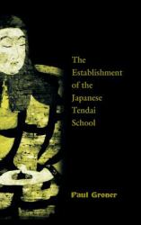 Saicho : The Establishment of the Japanese Tendai School