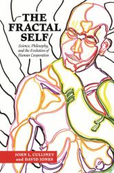 The Fractal Self : Science, Philosophy, and the Evolution of Human Cooperation