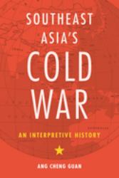 Southeast Asia's Cold War : An Interpretive History