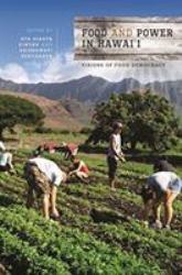 Food and Power in Hawai'i : Visions of Food Democracy