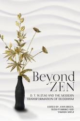 Beyond Zen : D. T. Suzuki and the Modern Transformation of Buddhism
