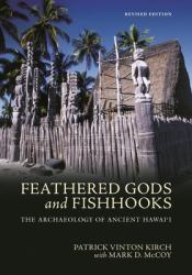 Feathered Gods and Fishhooks : The Archaeology of Ancient Hawai'i, Revised Edition