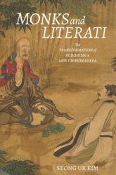 Monks and Literati : The Transformation of Buddhism in Late Chosŏn Korea