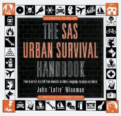 SAS Urban Survival : How to Protect Yourself from Domestic Accidents, Muggings, Burglary and Attack