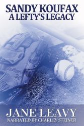 Sandy Koufax : A Lefty's Legacy