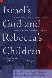 Israel's God and Rebecca's Children : Christology and Community in Early Judaism and Christianity