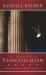 The Making of Evangelicalism : From Revivalism to Politics and Beyond