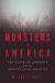 Monsters in America : Our Historical Obsession with the Hideous and the Haunting