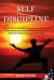 Self Discipline : Guide to Get an Excellent Concentration, Increase the Determination and Self-Confidence, As Well As to Maximize Productivity and Achieve Goals