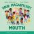 Your Magnificent Mouth : A Training Young Hearts Rhyming Book