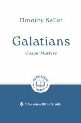 Galatians: Gospel Matters : 7-Session Bible Study