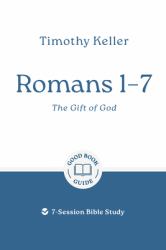 Romans 1-7: the Gift of God : 7-Session Bible Study