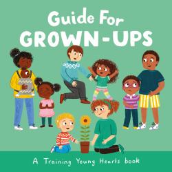 Guide for Grown-Ups : A Training Young Hearts Book