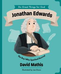 Jonathan Edwards : The Boy Who Sparked Revival