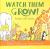 Watch Them Grow! : Animal Life Cycles