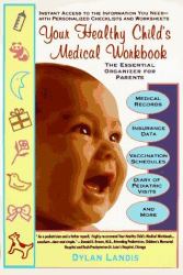 Your Healthy Child's Medical Workbook : The Essential Organizer for Parents