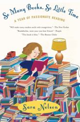 So Many Books, So Little Time : A Year of Passionate Reading