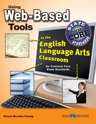 Using Web-Based Tools in the English Language Arts Classroom for Common Core State Standards