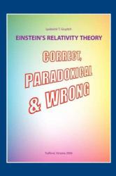 Einstein's Relativity Theory : Correct, Paradoxical, and Wrong