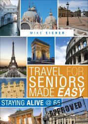 Travel for Seniors Made Easy : Staying Alive @ 65