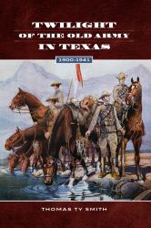Twilight of the Old Army in Texas, 1900-1941