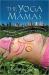 The Yoga Mamas : A Novel